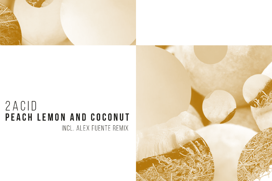 2Acid - Peach Lemon and Coconut EP